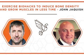 Exercise Biohacks To Induce Bone Density and Grow Muscles in Less Time - John Jaquish