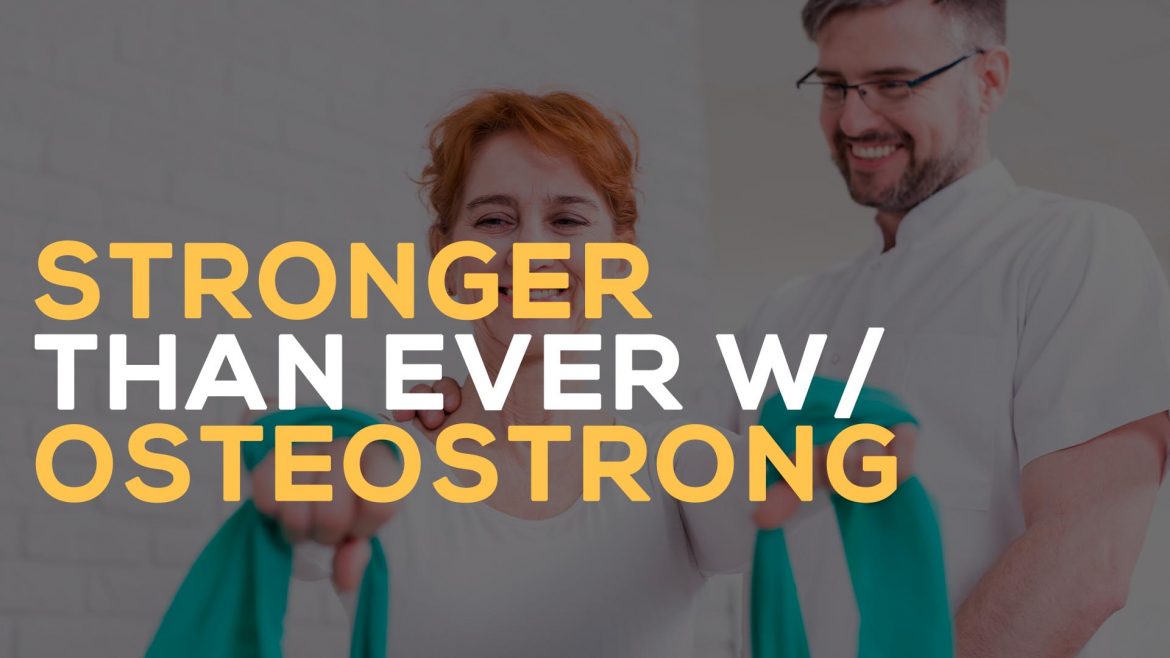 stronger than ever with osteostrong