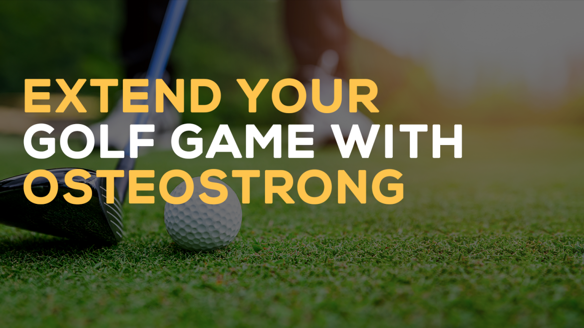 Extend your golf game with OsteoStrong