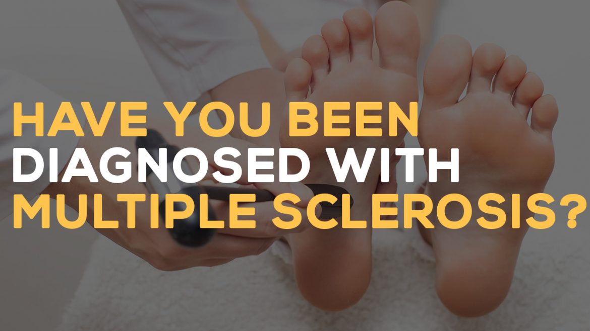 Have you been diagnosed with Multiple Sclerosis