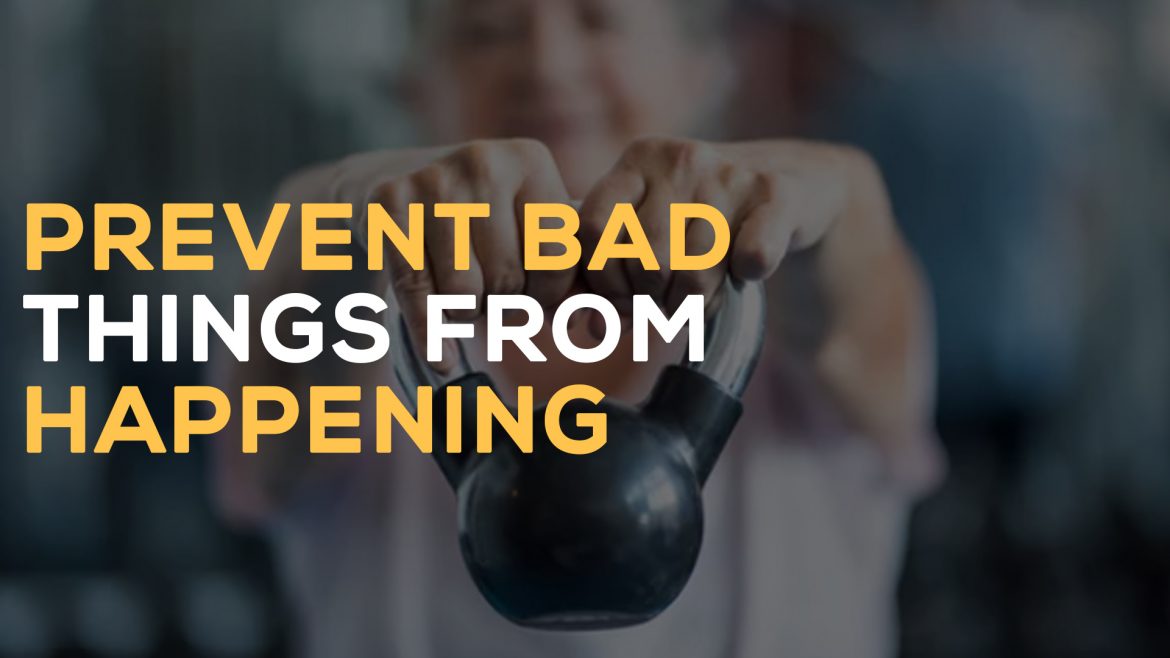 prevent bad things from happening